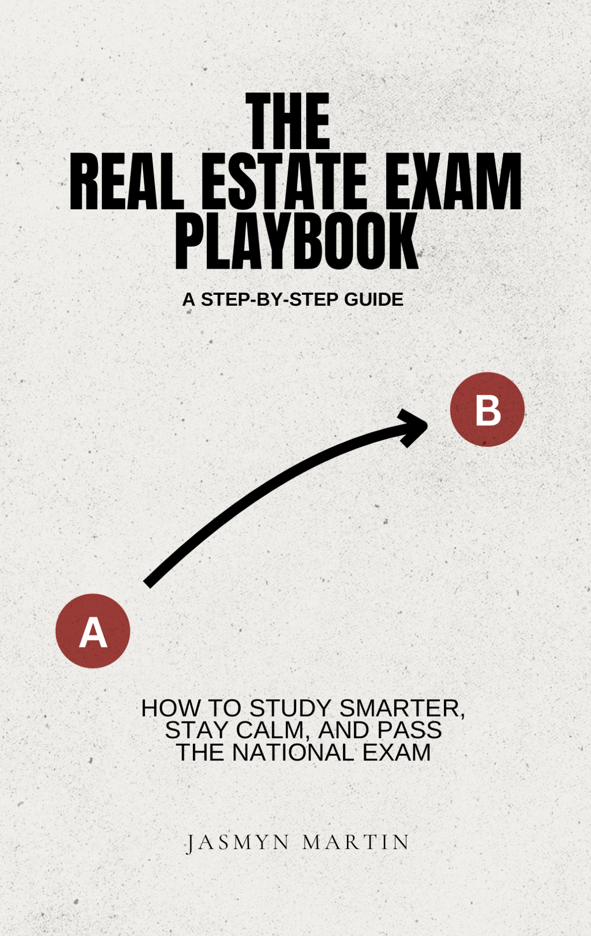 Book cover of 'The Real Estate Exam Playbook' by Jasmyn Martin